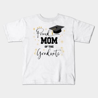 Proud Mom Of Graduate | Quote With Black Text Family Graduation Kids T-Shirt